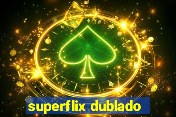 superflix dublado